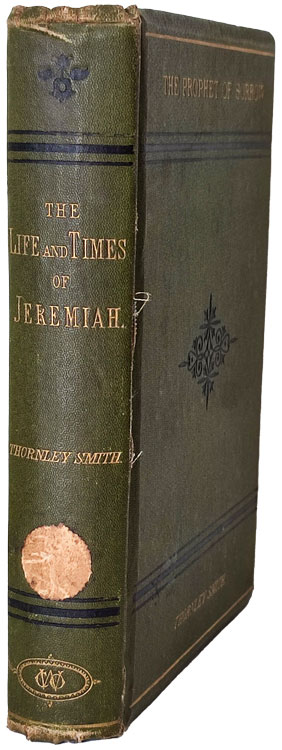 Thornley Smith [1813-1891], The Prophet of Sorrow or The Life and Times of Jeremiah