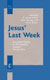 Jesus' Last Week: Jerusalem Studies in the Synoptic Gospels