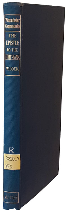 Walter W. Lock [1846-1933], The Epistle to the Ephesians with Introduction and Notes. Westminister Commentaries