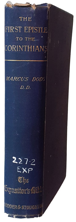 Marcus Dods [1834-1909], "The First Epistle to the Corinthians," W. Robertson Nicoll, ed., The Expositor's Bible