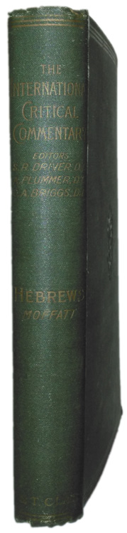 James Moffatt [1870-1944], A Critical and Exegetical Commentary on the Epistle to the Hebrews. The International Critical Commentary