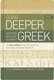 Going Deeper with New Testament Greek, Revised Edition. An Intermediate Study of the Grammar and Syntax of the New Testament